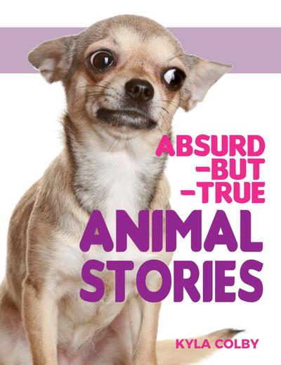Absurd-but-True Animal Stories