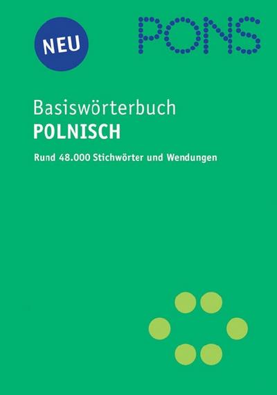 PONS Basiswörterbuch Polnisch: Polnisch-Deutsch / Deutsch-Polnisch, 48.000 Stichwörter und Wendungen: Polnisch-Deutsch/Deutsch-Polnisch. Rund 48.000 Stichwörter und Wendungen
