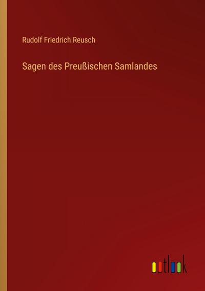 Sagen des Preußischen Samlandes