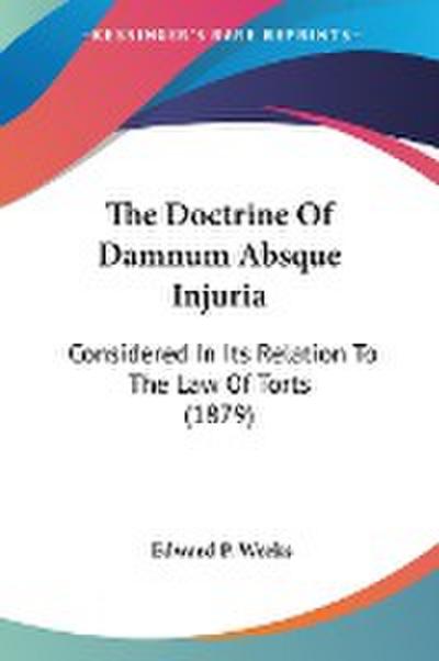 The Doctrine Of Damnum Absque Injuria - Edward P. Weeks
