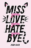 Miss You Love You Hate You Bye