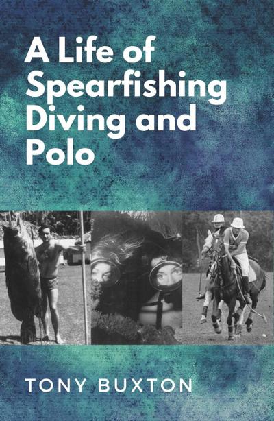 A  life of spearfishing diving and polo