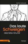 Das laute Schweigen des Max Grund