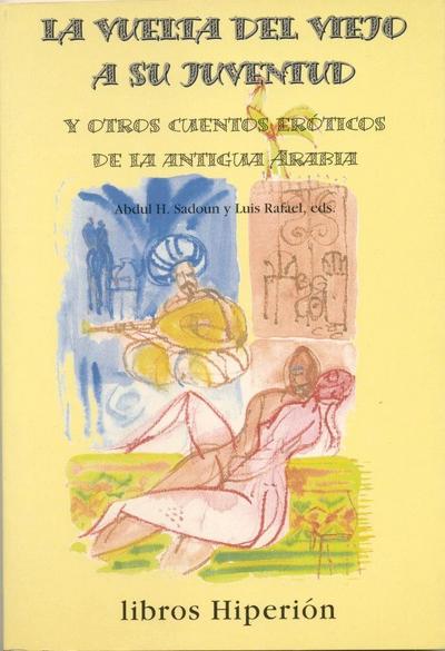 La vuelta del viejo a su juventud y otros cuentos eróticos de la antigua Arabia