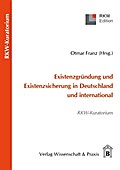 Existenzgründung und Existenzsicherung in Deutschland und international.