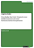 Franz Kafka: Das Urteil - Vergleich einer werkimmanenten mit einer hermeneutischen Interpretation