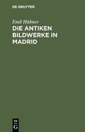 Die antiken Bildwerke in Madrid