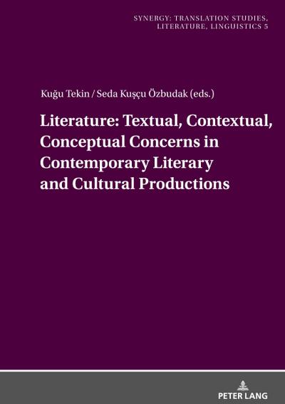 Literature: Textual, Contextual, Conceptual Concerns in Contemporary Literary and Cultural Productions