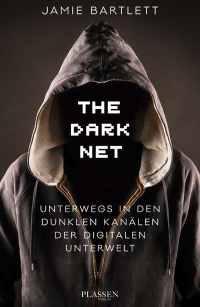 The Dark Net: Unterwegs in den dunklen Kanälen der digitalen Unterwelt