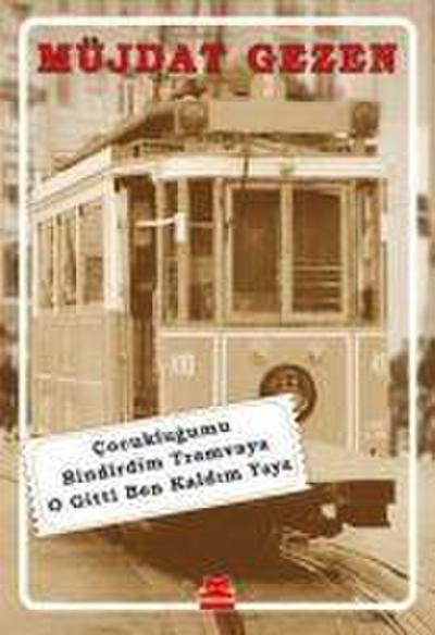 Cocuklugumu Bindirdim Tramvaya O Gitti Ben Kaldim Yaya