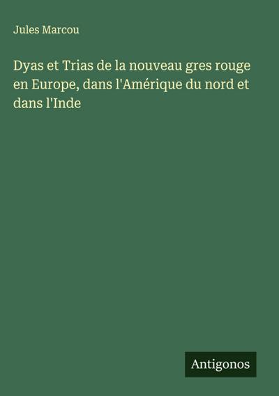 Dyas et Trias de la nouveau gres rouge en Europe, dans l’Amérique du nord et dans l’Inde
