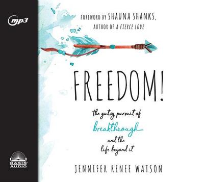 Freedom: The Gutsy Pursuit of Breakthrough and the Life Beyond It