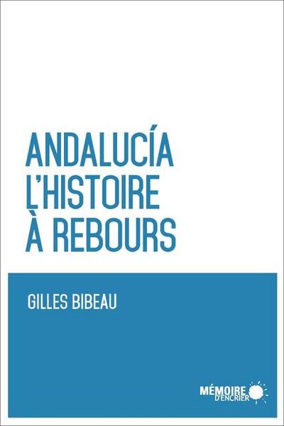 Andalucia. L’histoire à rebours