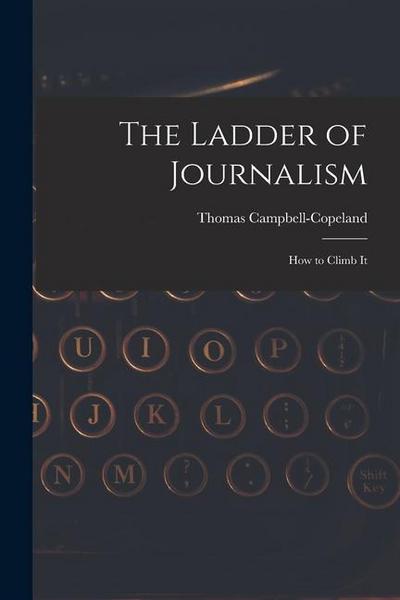 The Ladder of Journalism: How to Climb It