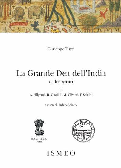 Giuseppe Tucci. La Grande Dea dell’India e altri scritti