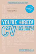 You’re Hired! CV : How to Write a Brilliant Cv