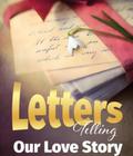Letters Telling Our Love Story