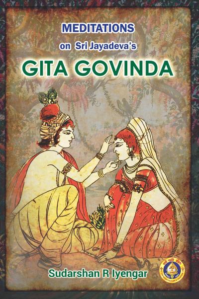 Meditations on Sri Jayadeva’s Gita Govinda