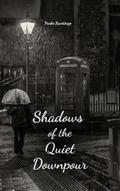 Shadows of the Quiet Downpour