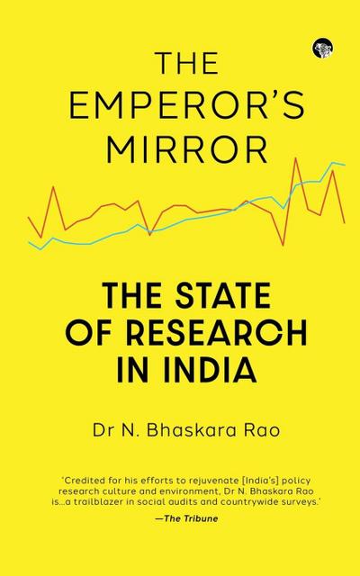 THE EMPEROR’S MIRROR THE STATE OF RESEARCH IN INDIA