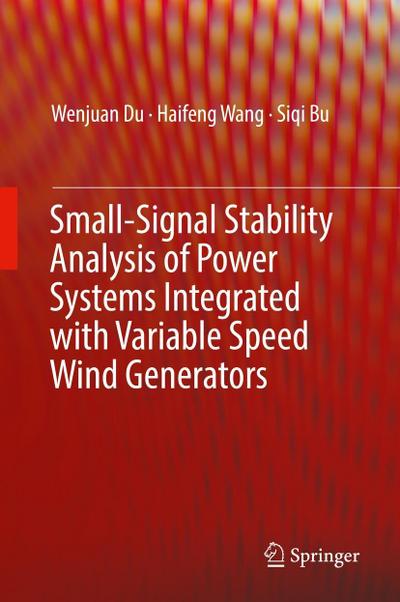Small-Signal Stability Analysis of Power Systems Integrated with Variable Speed Wind Generators