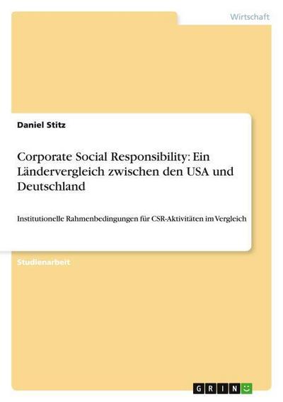 Corporate Social Responsibility: Ein Ländervergleich zwischen den USA und Deutschland - Daniel Stitz