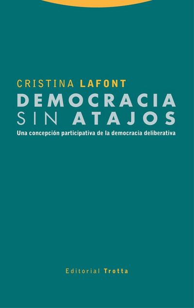 Democracia sin atajos : una concepción participativa de la democracia deliberativa