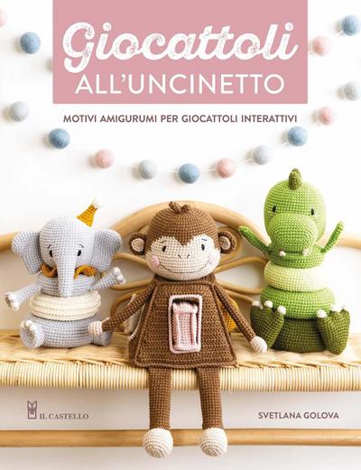 Giocattoli all’uncinetto. Motivi amigurumi per giocattoli interattivi