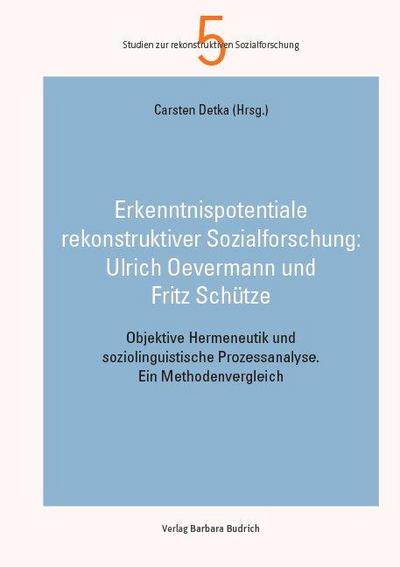 Erkenntnispotentiale qualitativer Sozialforschung: Objektive Hermeneutik undsoziolinguistische Prozessanalyse