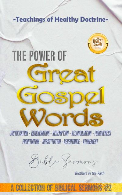 The Power of Great Gospel Words (A Collection of Biblical Sermons, #2)