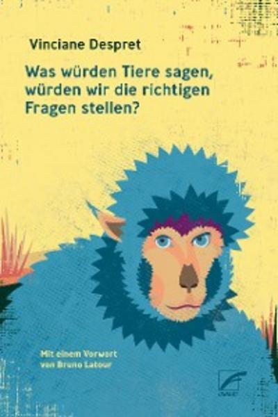 Was würden Tiere sagen, würden wir die richtigen Fragen stellen?