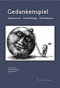 Gedankenspiel. Aphorismen - Fachbeiträge - Illustrationen