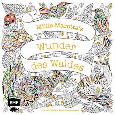 Millie Marotta’s Wunder des Waldes  - Die schönsten Ausmalabenteuer