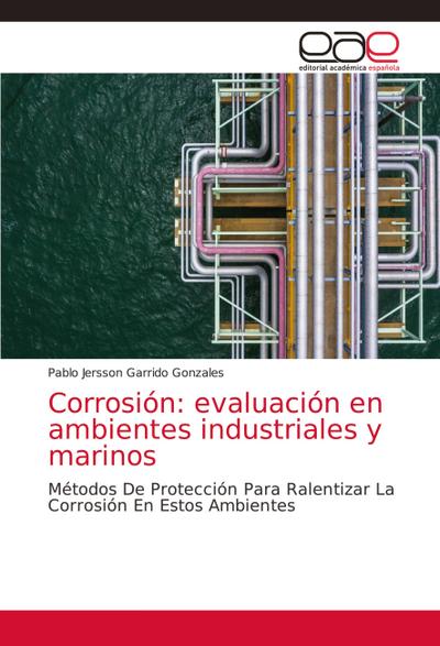 Corrosión: evaluación en ambientes industriales y marinos