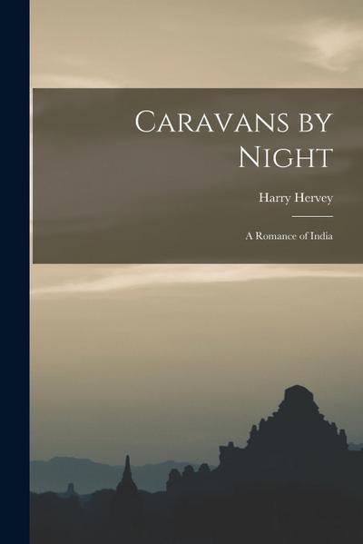 Caravans by Night: A Romance of India