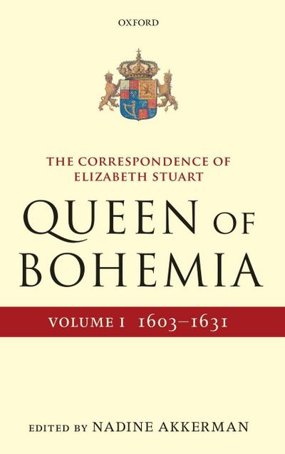 Correspondence of Elizabeth Stuart, Queen of Bohemia, Volume I