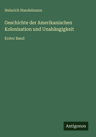 Geschichte der Amerikanischen Kolonisation und Unahängigkeit