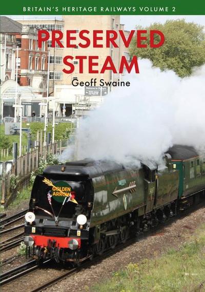 Preserved Steam Britain’s Heritage Railways Volume Two