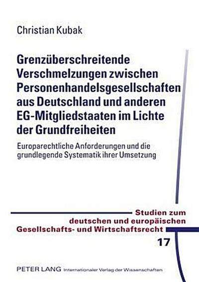 Grenzüberschreitende Verschmelzungen zwischen Personenhandelsgesellschaften aus Deutschland und anderen EG-Mitgliedstaaten im Lichte der Grundfreiheiten