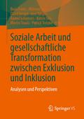 Soziale Arbeit und gesellschaftliche Transformation zwischen Exklusion und Inklusion
