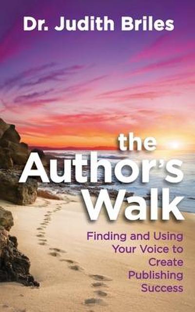 The Author’s Walk- Finding and Using Your Voice to Create Publishing Success