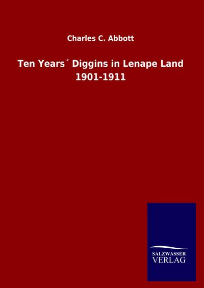 Ten Years´ Diggins in Lenape Land 1901-1911