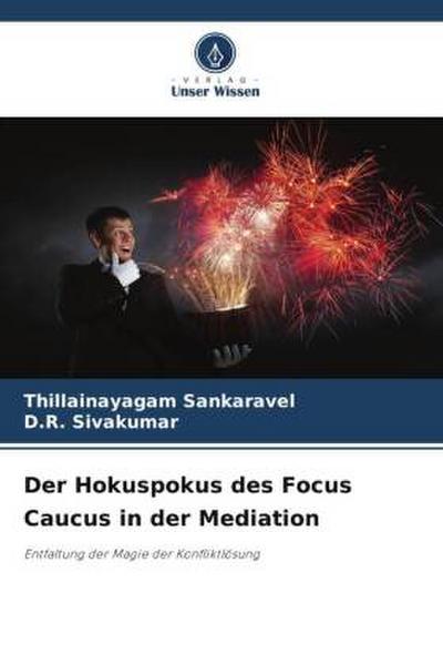 Der Hokuspokus des Focus Caucus in der Mediation