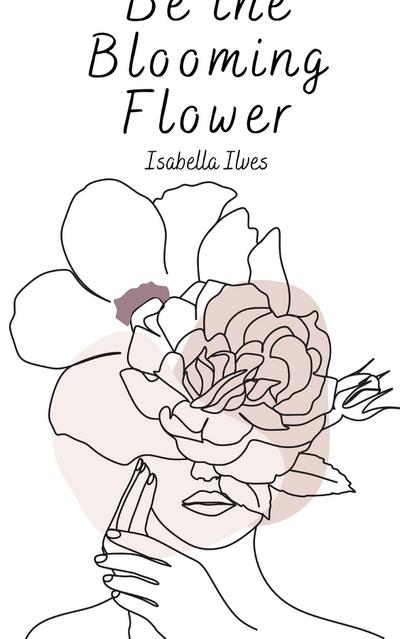 Be the Blooming Flower