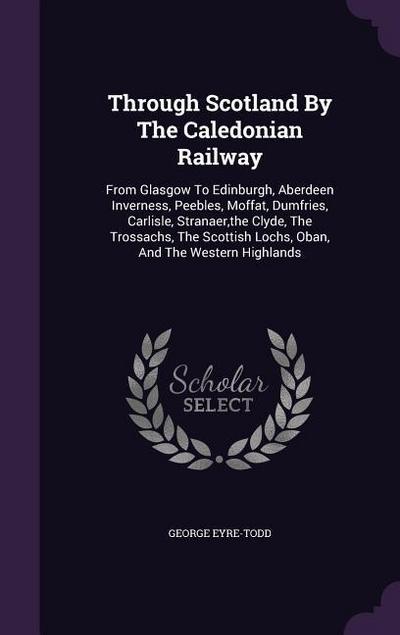 Through Scotland By The Caledonian Railway