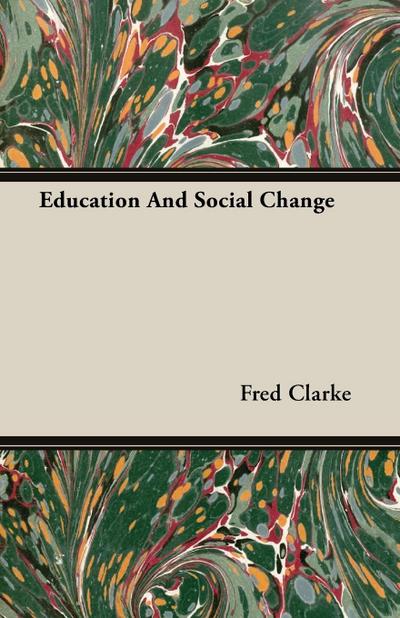 Education And Social Change - Fred Sir Clarke