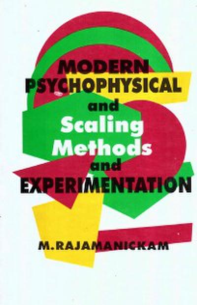 Modern Psychophysical and Scaling Methods and Experimentation