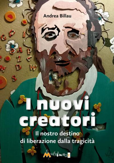 Billau, A: I nuovi creatori. Il nostro destino di liberazion