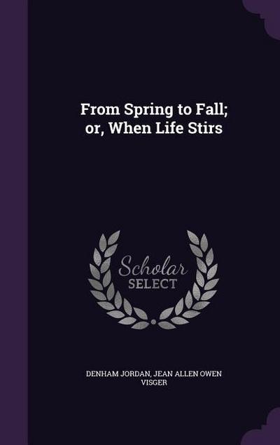 From Spring to Fall; or, When Life Stirs