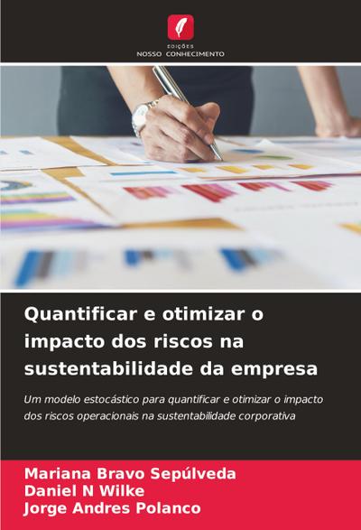 Quantificar e otimizar o impacto dos riscos na sustentabilidade da empresa